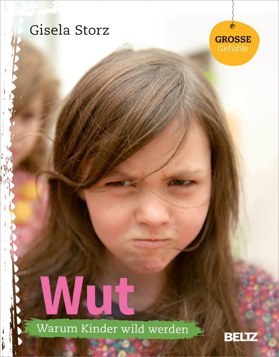 Cover: 9783407727343 | Große Gefühle: Wut | Warum Kinder wild werden | Gisela Storz | Buch