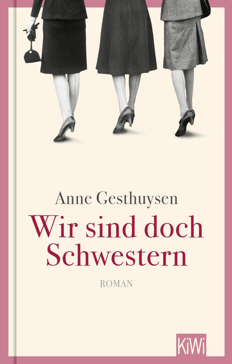Cover: 9783462003727 | Wir sind doch Schwestern | Roman | Anne Gesthuysen | Buch | Deutsch
