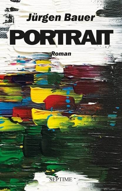 Cover: 9783902711939 | Portrait | Roman | Jürgen Bauer | Buch | Mit Lesebändchen | 316 S.