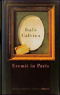 Cover: 9783446184541 | Eremit in Paris | Autobiographische Blätter | Italo Calvino | Buch