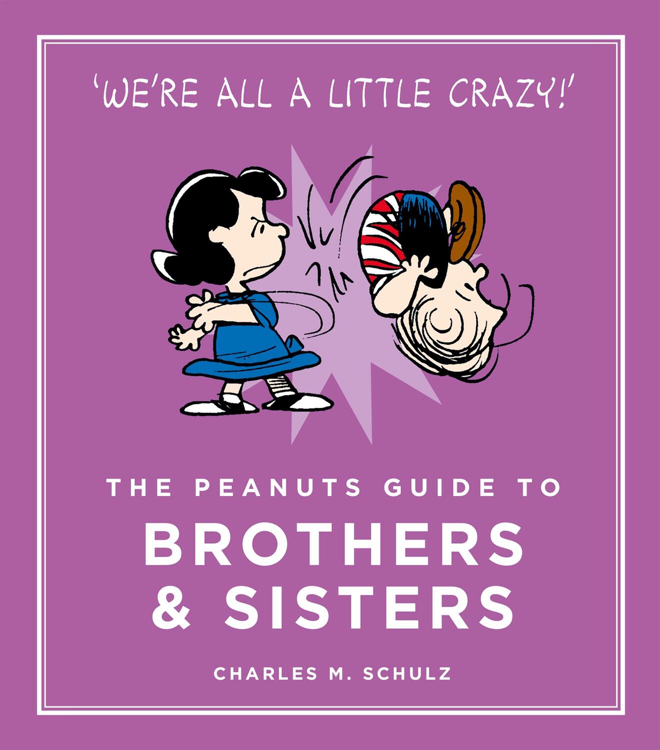 Cover: 9781782113690 | The Peanuts Guide to Brothers and Sisters | Peanuts Guide to Life