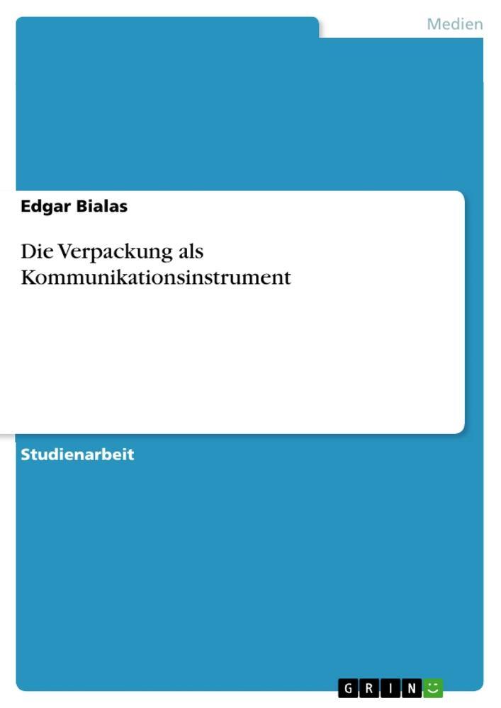 Cover: 9783640710805 | Die Verpackung als Kommunikationsinstrument | Edgar Bialas | Buch