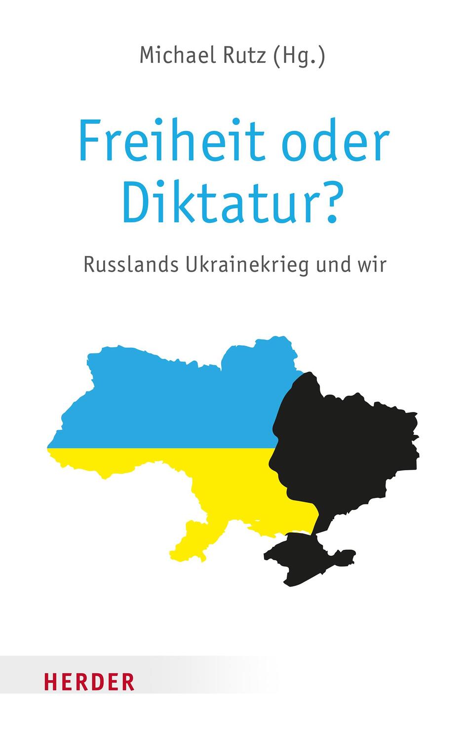 Cover: 9783451396656 | Freiheit oder Diktatur? | Russlands Ukrainekrieg und wir | Rutz | Buch