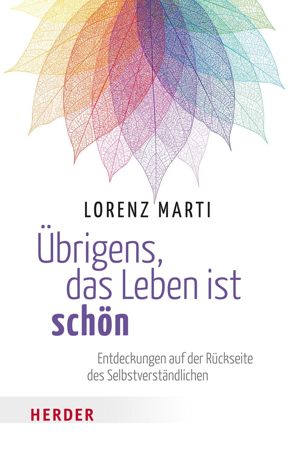 Cover: 9783451066481 | Übrigens, das Leben ist schön | Lorenz Marti | Taschenbuch | 176 S.