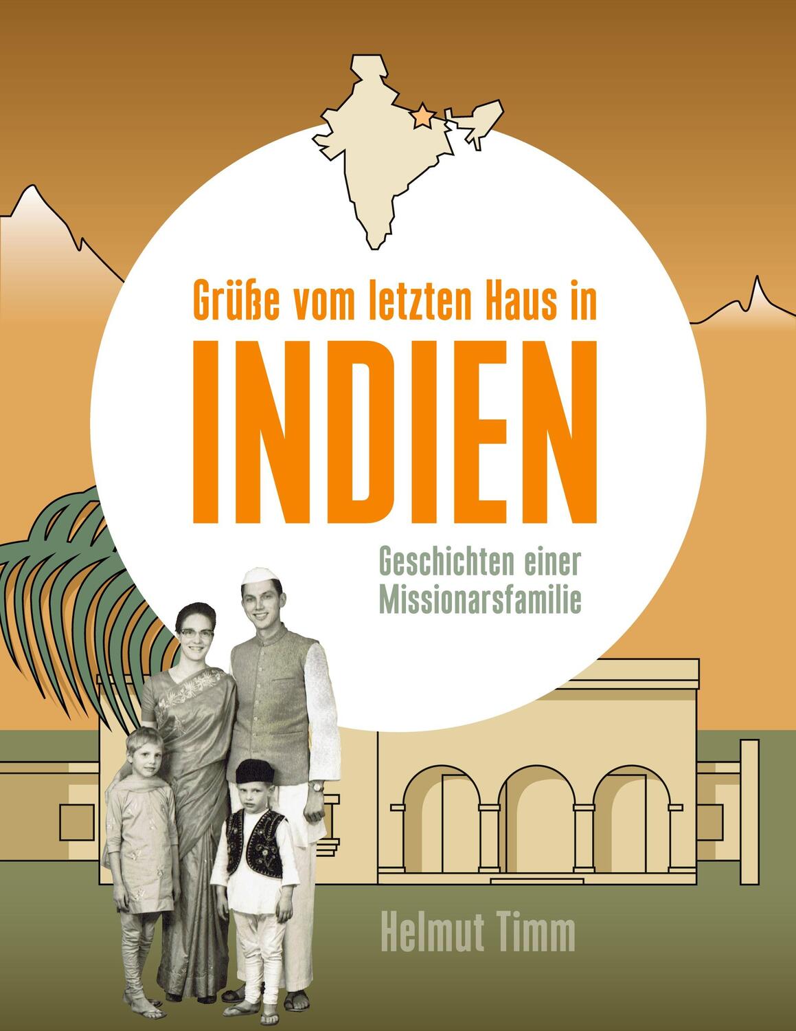 Cover: 9783748150169 | Grüße vom letzten Haus in Indien | Geschichten einer Missionarsfamilie