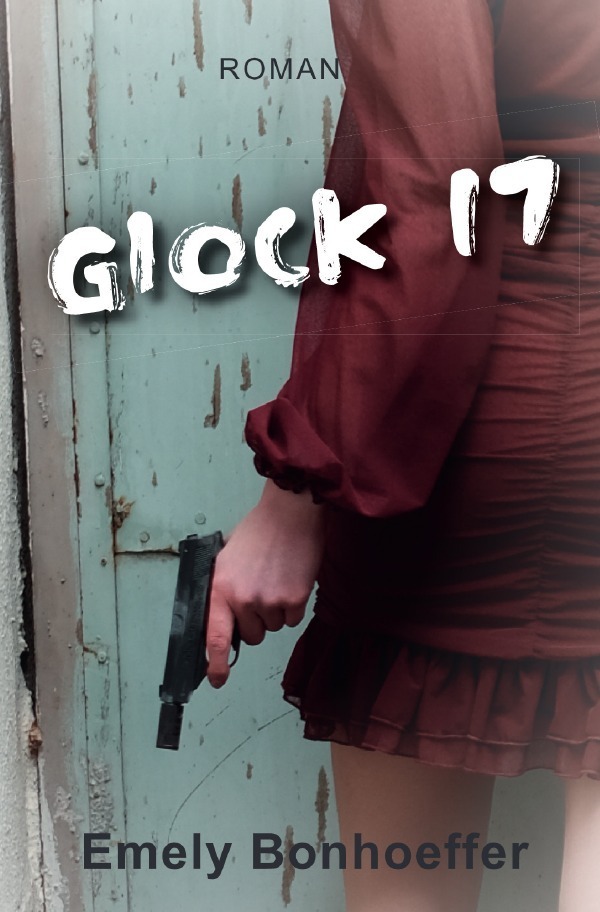 Cover: 9783754105276 | Glock 17 | Emely Bonhoeffer | Taschenbuch | Deutsch | 2021 | epubli