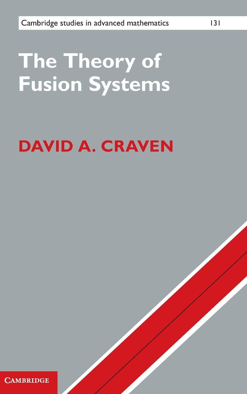 Cover: 9781107005969 | The Theory of Fusion Systems | David A. Craven | Buch | Englisch