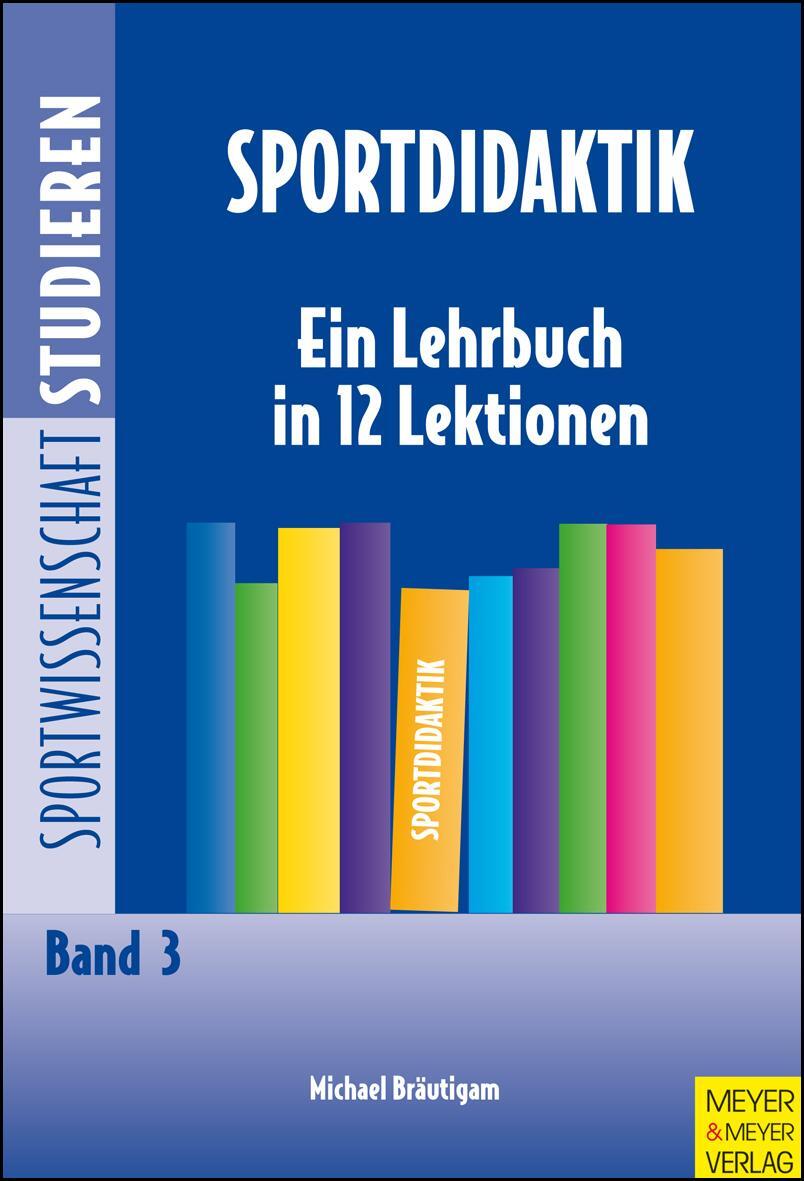 Cover: 9783891248492 | Sportdidaktik | Ein Lehrbuch in 12 Lektionen | Michael Bräutigam