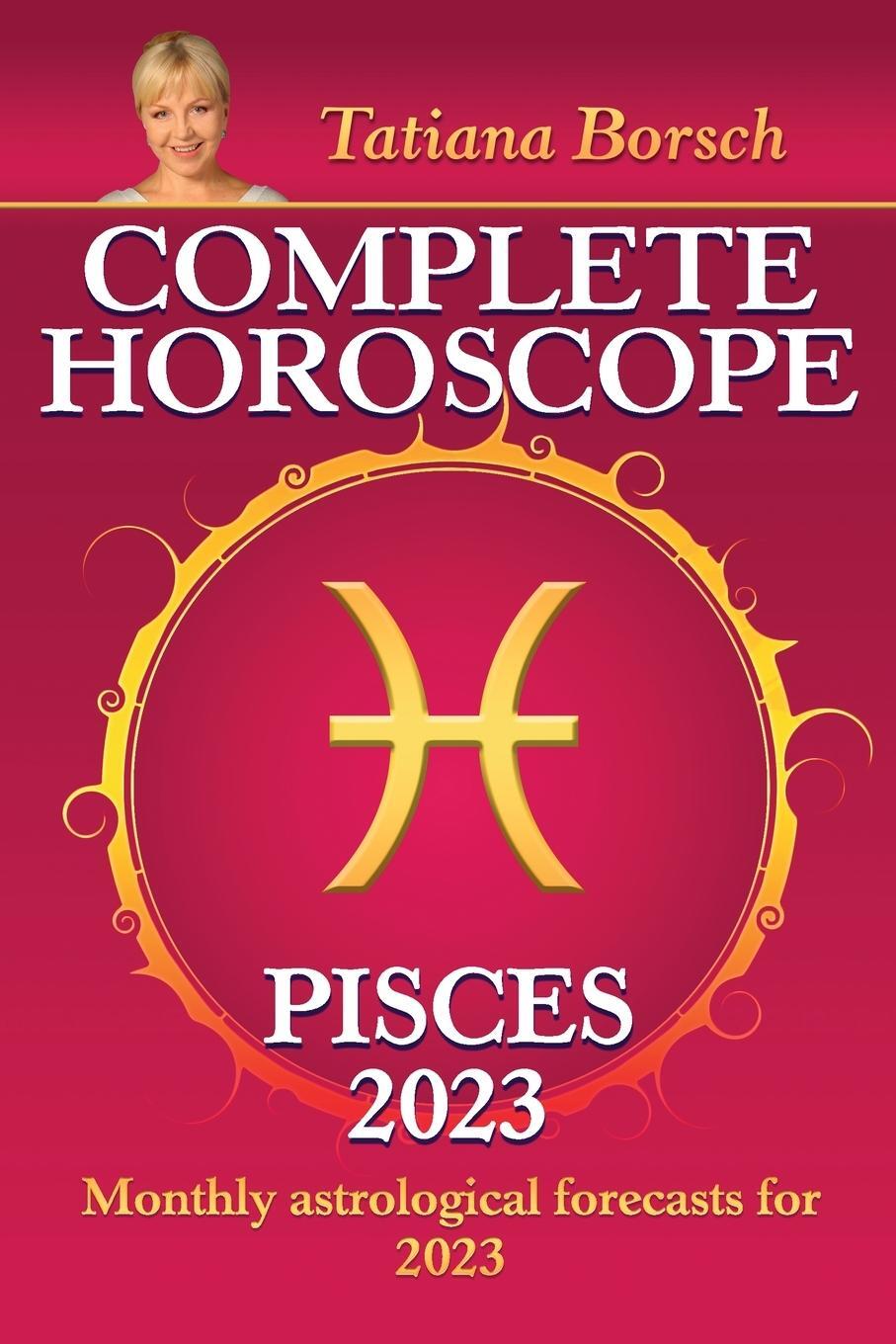 Cover: 9789925609093 | Complete Horoscope Pisces 2023 | Tatiana Borsch | Taschenbuch | 2022