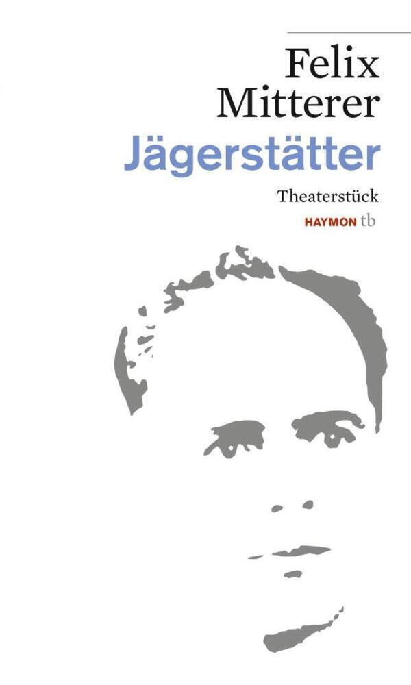 Cover: 9783852189406 | Jägerstätter | Theaterstück | felix mitterer | Taschenbuch