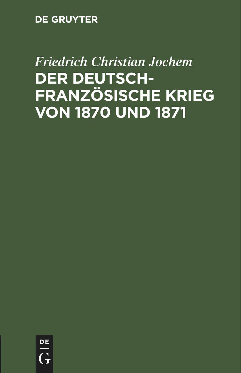 Cover: 9783112406755 | Der deutsch-französische Krieg von 1870 und 1871 | Jochem | Buch