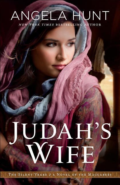Cover: 9780764219337 | Judah's Wife | A Novel of the Maccabees | Angela Hunt | Taschenbuch