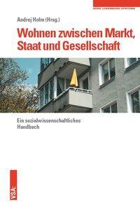 Cover: 9783964880802 | Wohnen zwischen Markt, Staat und Gesellschaft | Andrej Holm | Buch