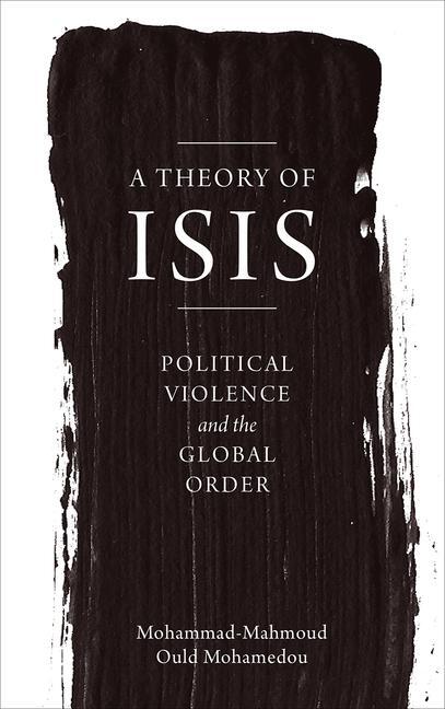 Cover: 9780745399096 | A Theory of ISIS | Mohammad-Mahmoud Ould Mohamedou | Taschenbuch