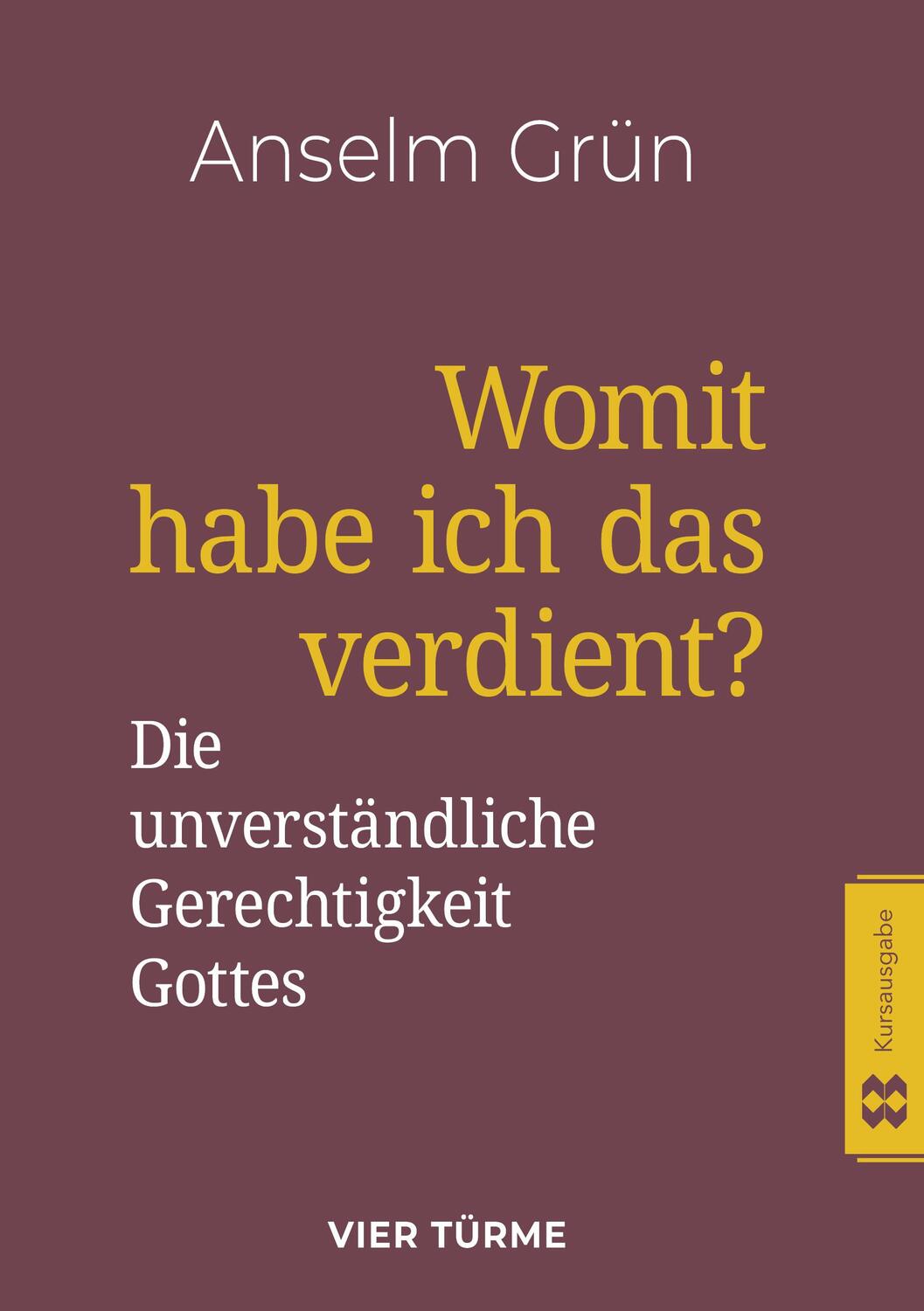 Cover: 9783896806345 | Womit habe ich das verdient? | Anselm Grün | Taschenbuch | 168 S.