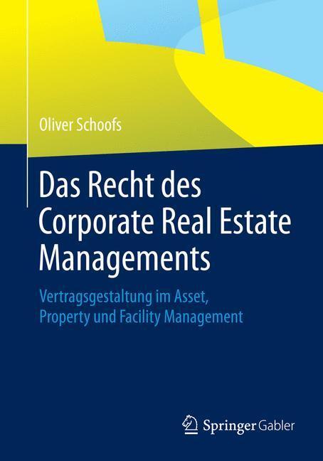 Cover: 9783658001063 | Das Recht des Corporate Real Estate Managements | Oliver Schoofs
