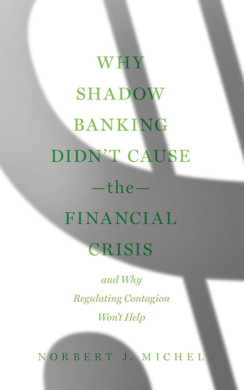 Cover: 9781952223471 | Why Shadow Banking Didn't Cause the Financial Crisis | Michel | Buch