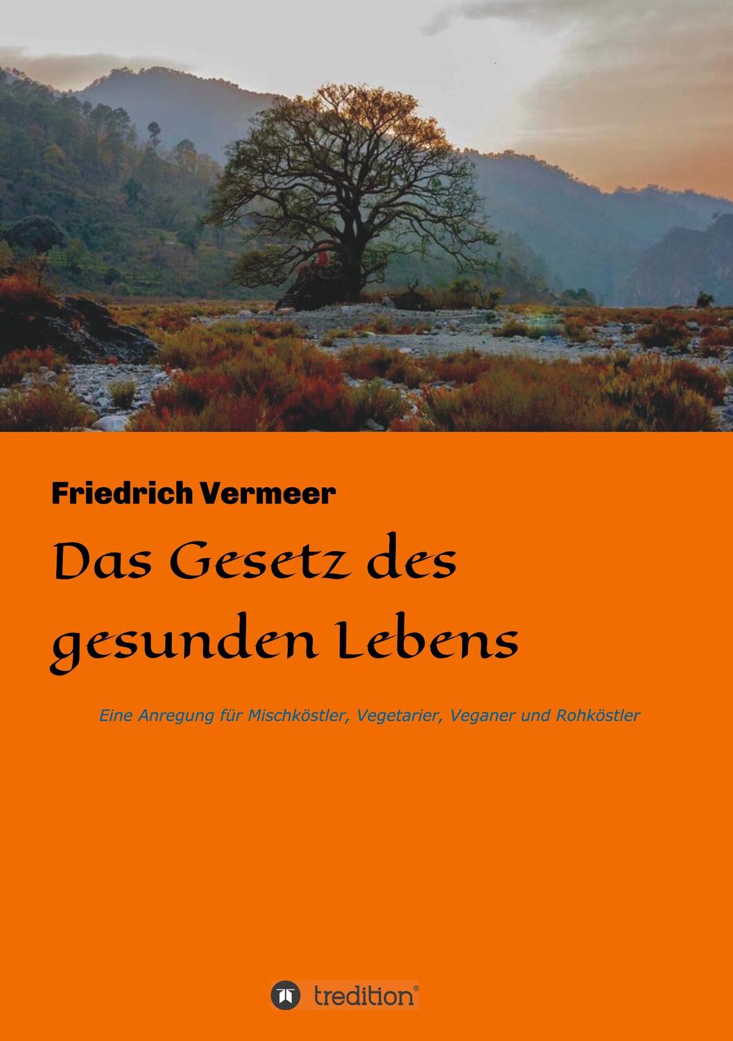 Cover: 9783748252351 | Das Gesetz des gesunden Lebens | Friedrich Vermeer | Taschenbuch