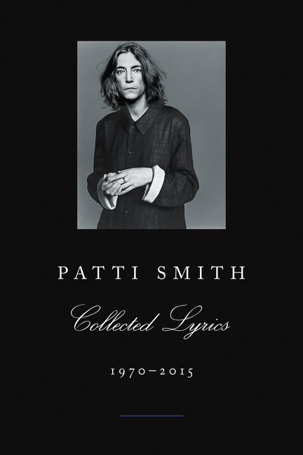 Cover: 9780062345165 | Patti Smith Collected Lyrics, 1970-2015 | Patti Smith | Taschenbuch