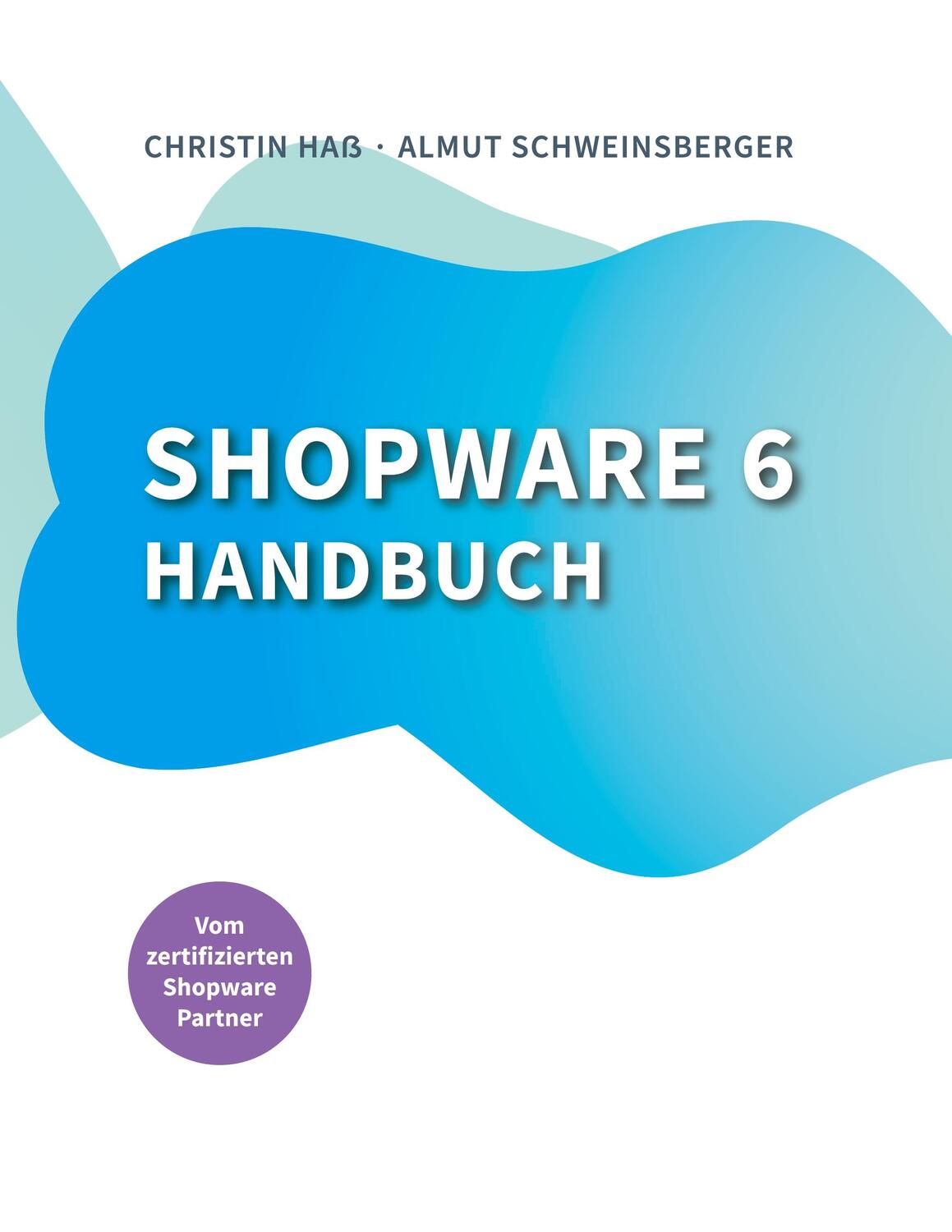 Cover: 9783756227969 | Shopware 6 Handbuch | Almut Schweinsberger (u. a.) | Taschenbuch