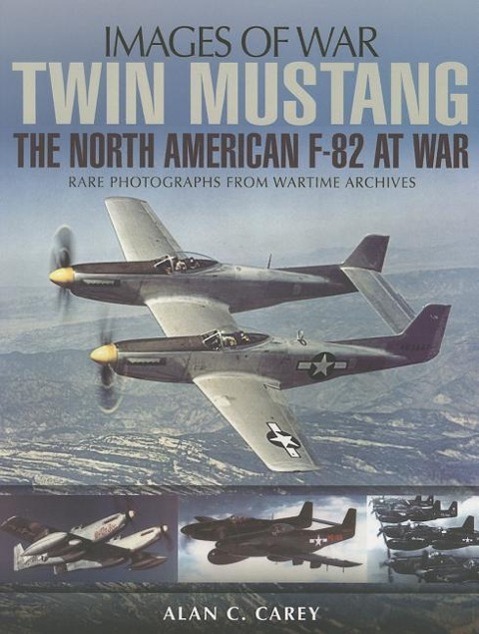 Cover: 9781783462216 | Twin Mustang: The North American F-82 at War | Alan C. Carey | Buch