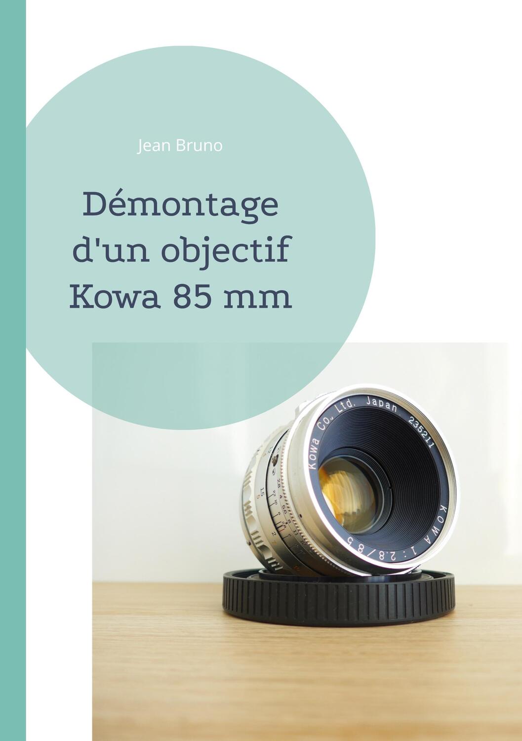 Cover: 9782322463053 | Démontage d'un objectif Kowa 85 mm | Jean Bruno | Taschenbuch | 2022