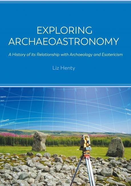 Cover: 9781789257861 | Exploring Archaeoastronomy: A History of Its Relationship with...