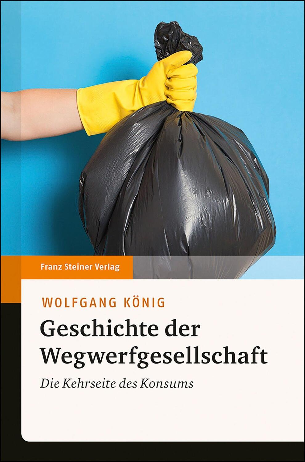 Cover: 9783515125000 | Geschichte der Wegwerfgesellschaft | Die Kehrseite des Konsums | König