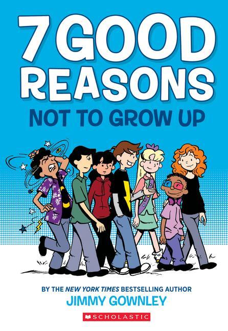 Cover: 9780545859325 | 7 Good Reasons Not to Grow Up: A Graphic Novel | Jimmy Gownley | Buch