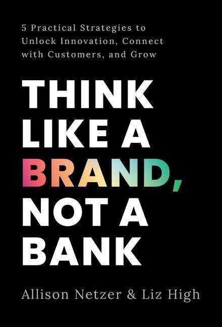 Cover: 9781544531243 | Think like a Brand, Not a Bank | Allison Netzer (u. a.) | Buch | 2022