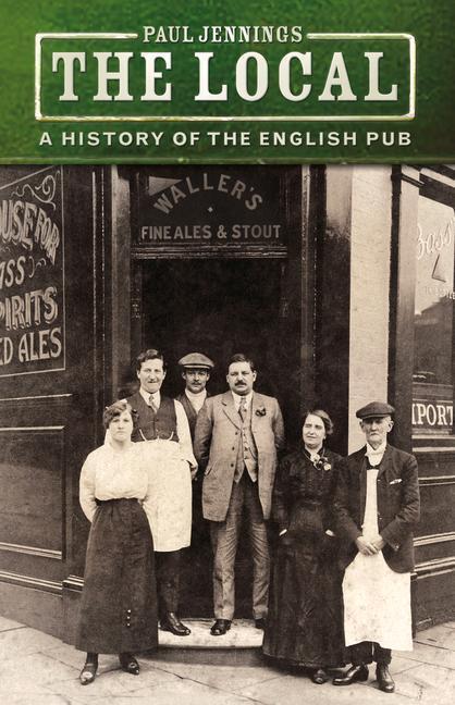 Cover: 9780750996631 | The Local | A History of the English Pub | Paul Jennings | Taschenbuch