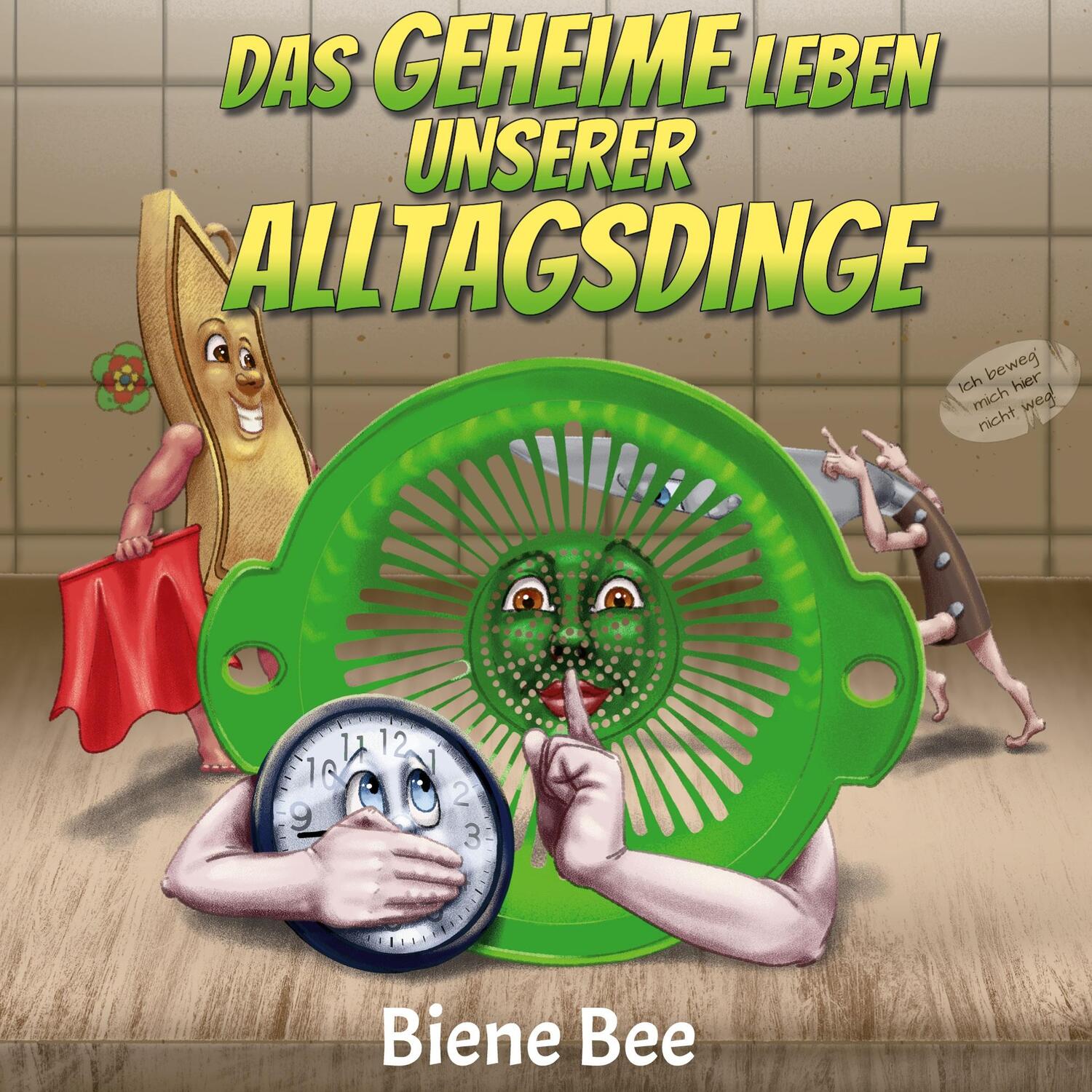 Cover: 9783756817221 | Das geheime Leben unserer Alltagsdinge | Biene Bee | Taschenbuch