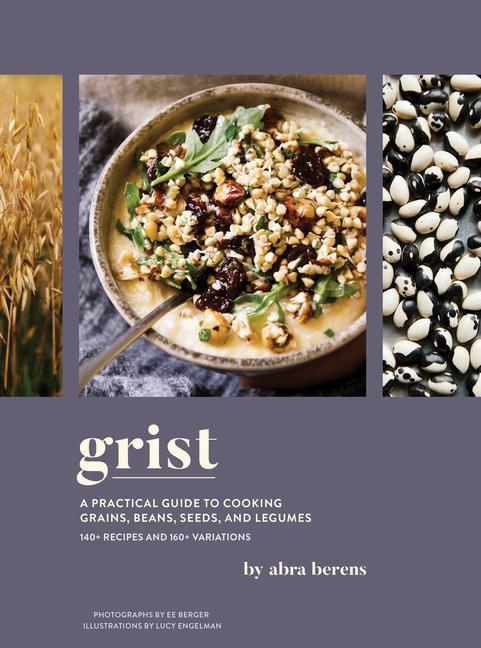 Cover: 9781797207131 | Grist: A Practical Guide to Cooking Grains, Beans, Seeds, and Legumes