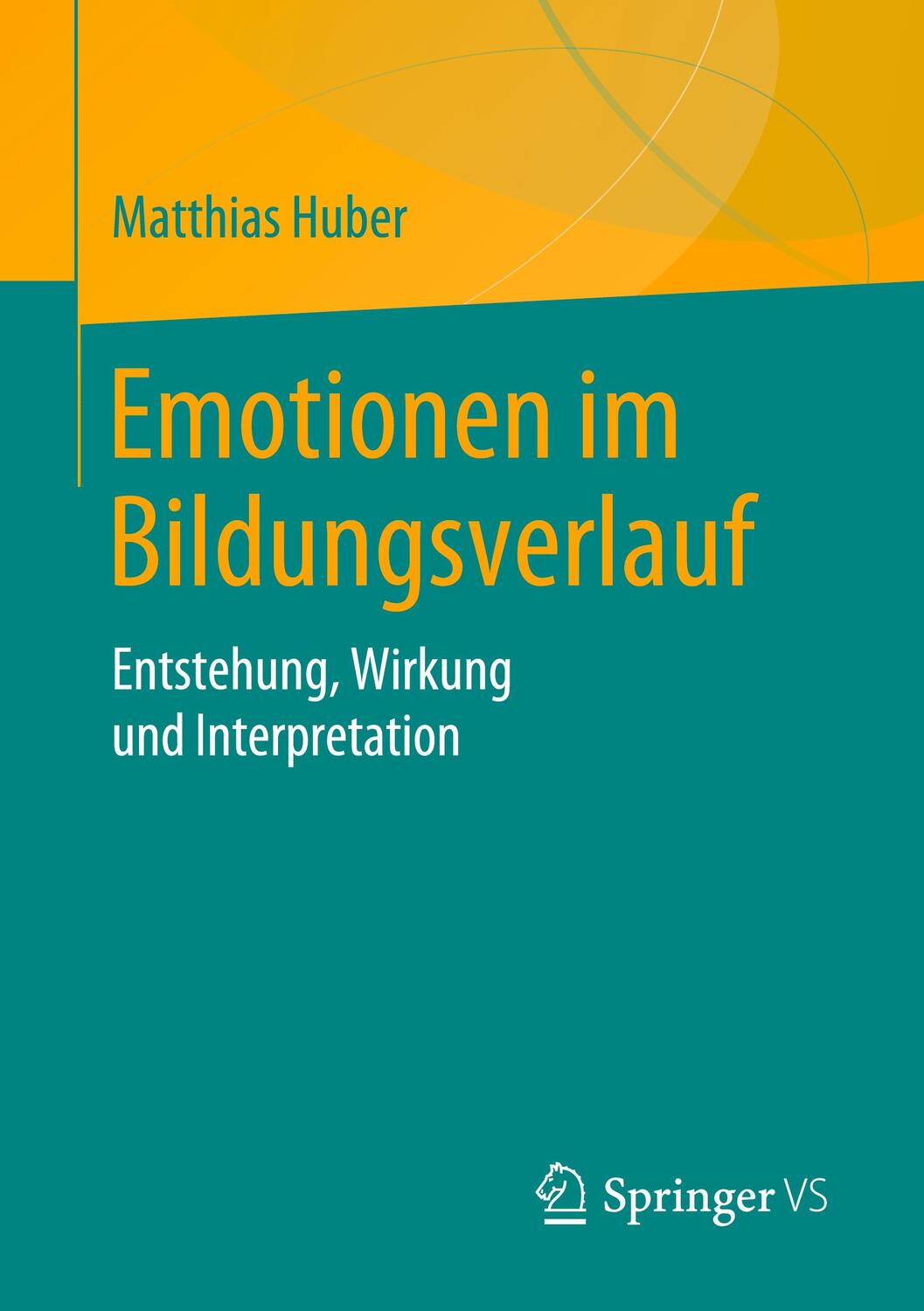 Cover: 9783658288297 | Emotionen im Bildungsverlauf | Entstehung, Wirkung und Interpretation