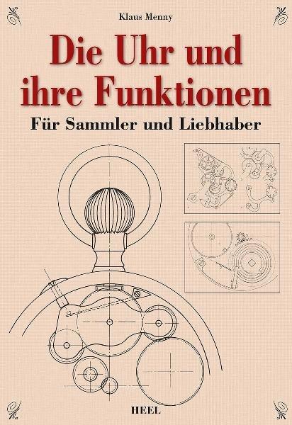Cover: 9783868525069 | Die Uhr und ihre Funktionen | Für Sammler und Liebhaber | Klaus Menny