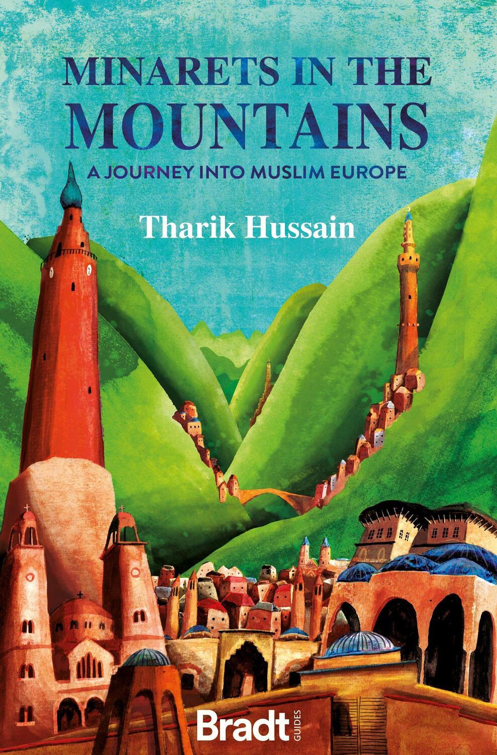 Cover: 9781784778286 | Minarets in the Mountains | A Journey into Muslim Europe | Hussain