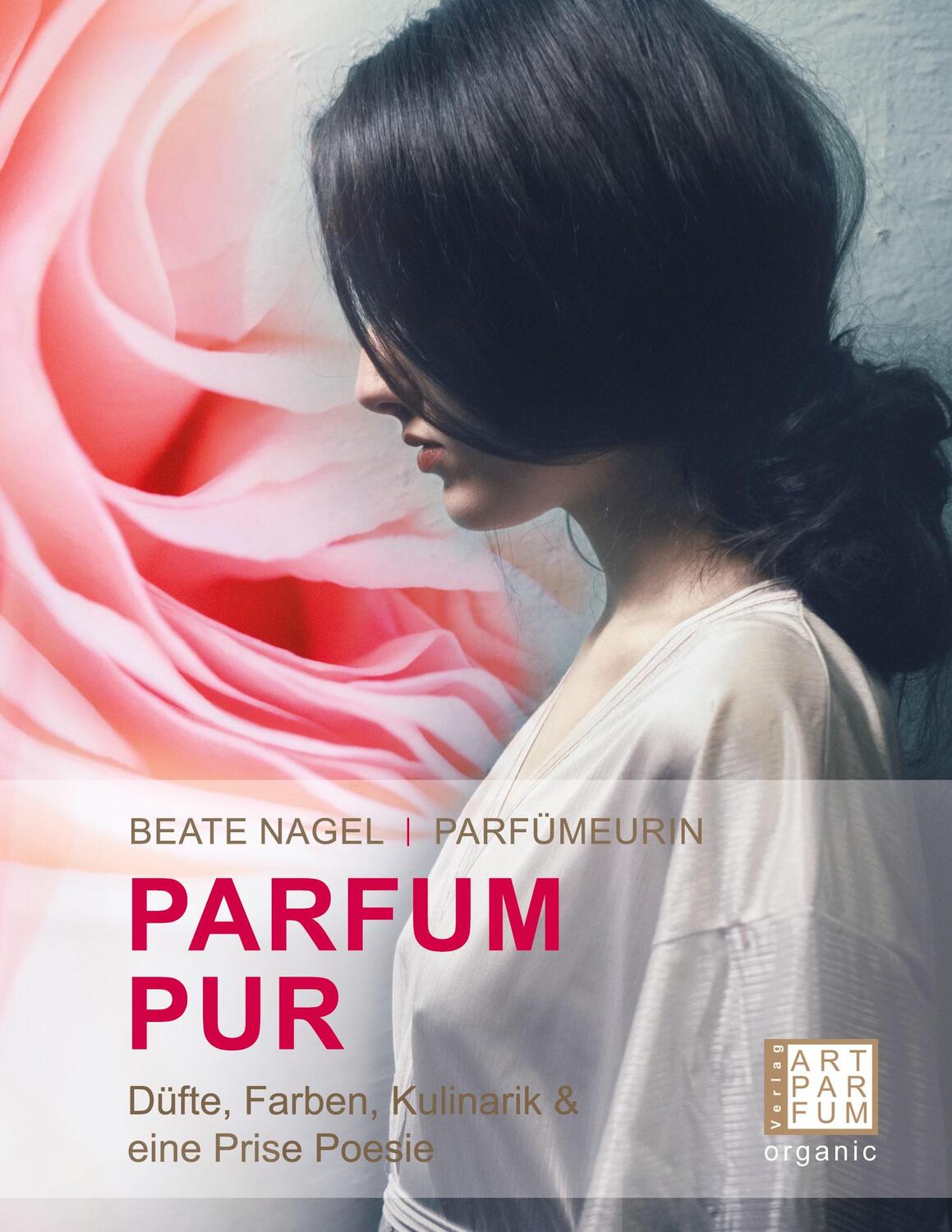 Cover: 9783982103525 | PARFUM. PUR. Düfte, Farben, Kulinarik | und eine Prise Poesie | Nagel