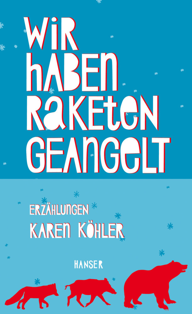 Cover: 9783446246027 | Wir haben Raketen geangelt | Karen Köhler | Buch | Lesebändchen | 2014