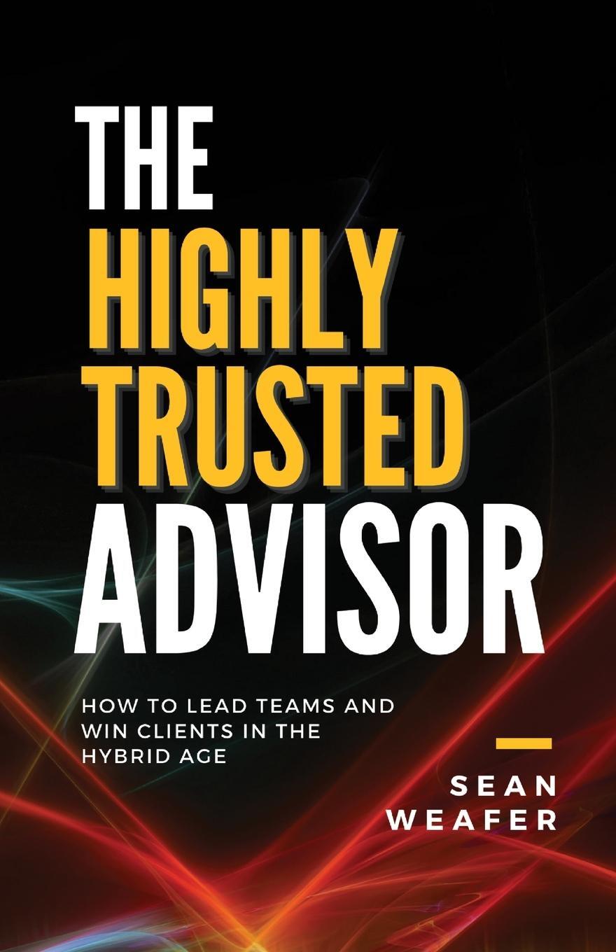 Cover: 9781838288181 | The Highly Trusted Advisor | Sean Weafer | Taschenbuch | Paperback