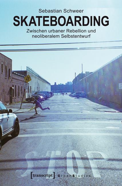 Cover: 9783837627800 | Skateboarding | Sebastian Schweer | Taschenbuch | Urban Studies | 2014