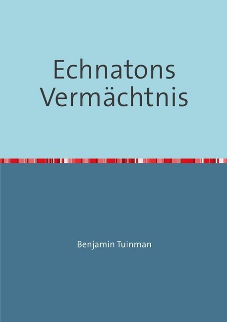 Cover: 9783748503583 | Echnatons Vermächtnis | Benjamin Tuinman | Taschenbuch | Deutsch