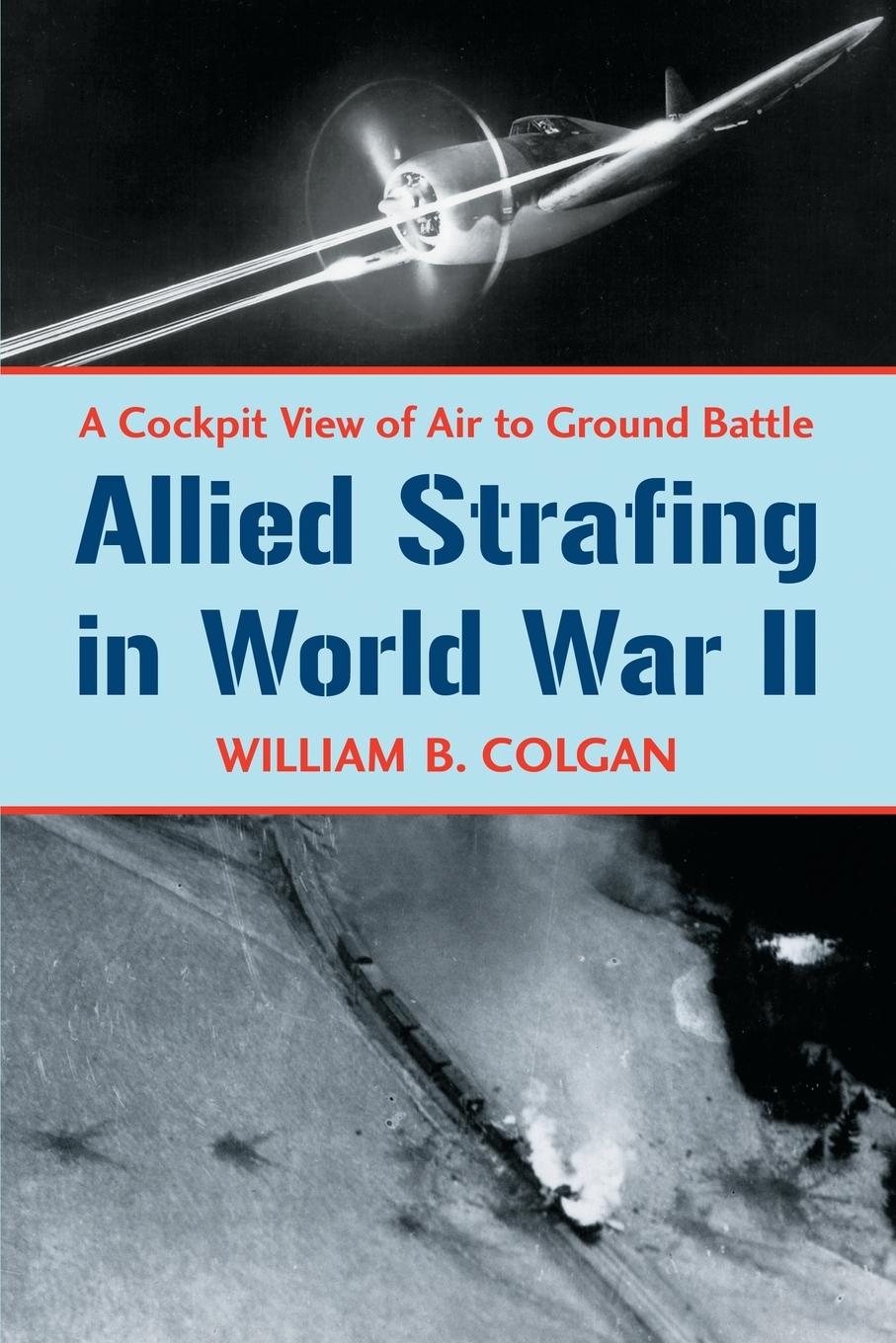 Cover: 9780786448876 | Allied Strafing in World War II | William B. Colgan | Taschenbuch