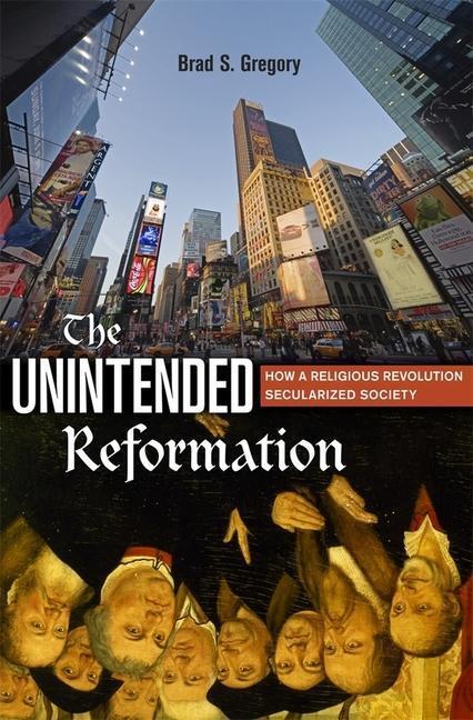 Cover: 9780674088054 | The Unintended Reformation: How a Religious Revolution Secularized...