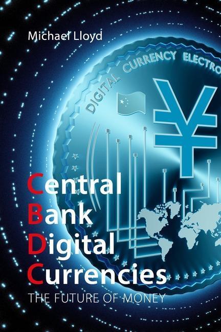 Cover: 9781788216326 | Central Bank Digital Currencies | The Future of Money | Lloyd | Buch