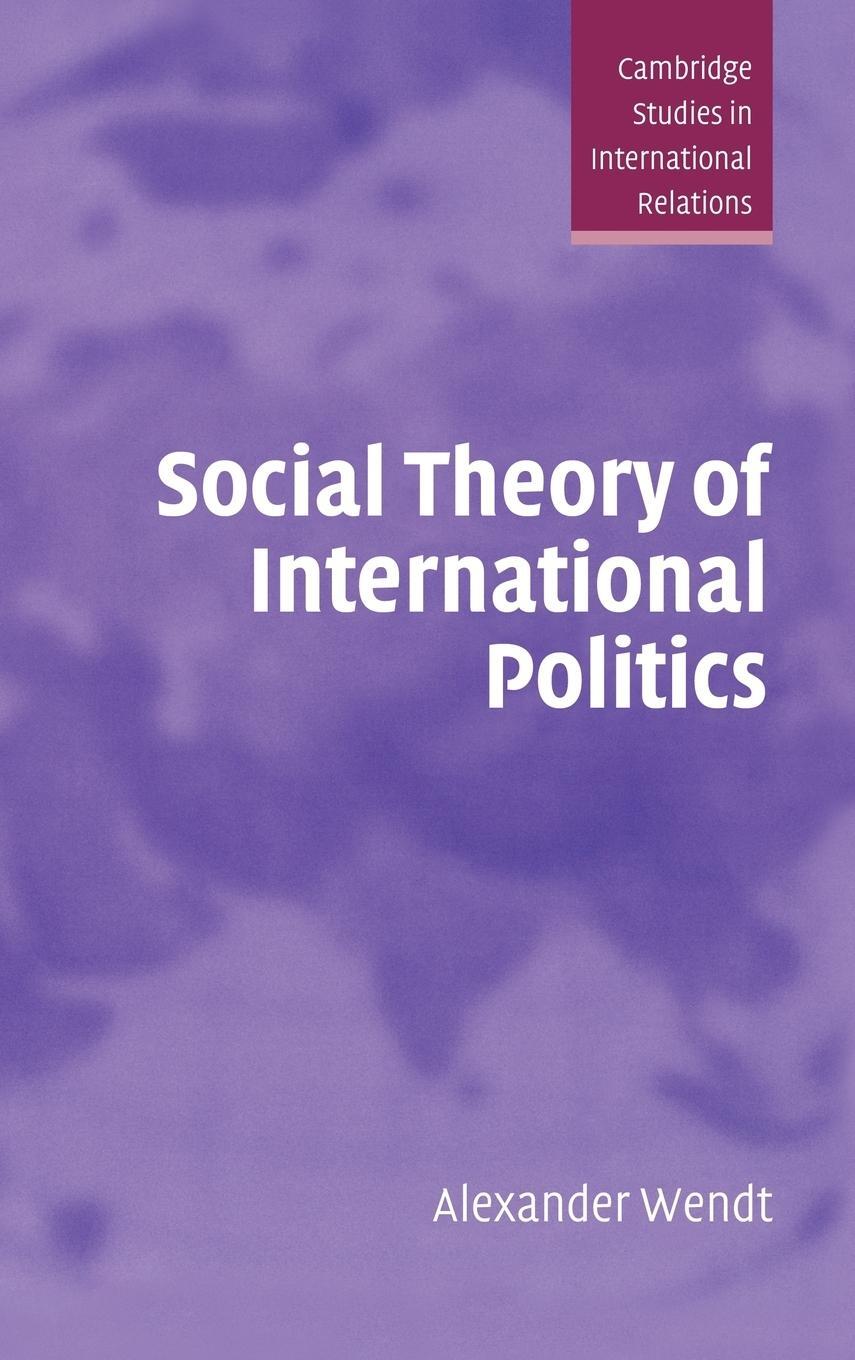 Cover: 9780521465571 | Social Theory of International Politics | Alexander Wendt (u. a.)