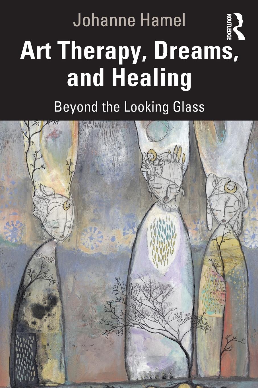 Cover: 9780367460440 | Art Therapy, Dreams, and Healing | Beyond the Looking Glass | Hamel