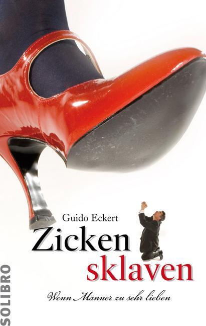 Cover: 9783932927430 | Zickensklaven | Wenn Männer zu sehr lieben | Guido Eckert | Buch