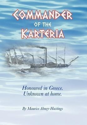 Cover: 9781456783204 | Commander of the Karteria | Honoured in Greece. Unknown at Home.