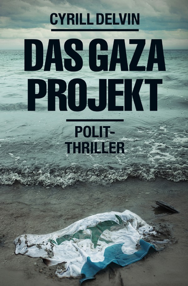 Cover: 9783737583954 | Das Gaza-Projekt | Polit-Thriller | Cyrill Delvin | Taschenbuch | 2016
