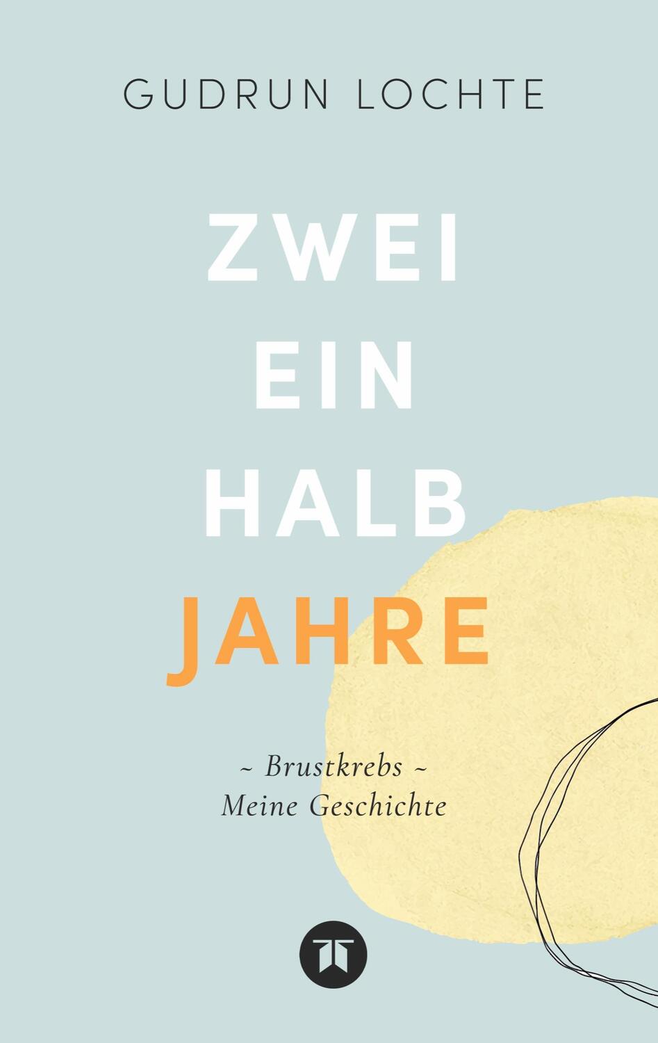 Cover: 9783347933286 | Zweieinhalb Jahre | Brustkrebs - Meine Geschichte | Gudrun Lochte